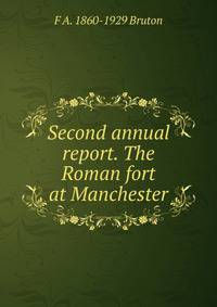 Second annual report. The Roman fort at Manchester