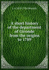 A short history of the department of Gironde from the origins to 1789