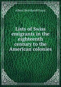 Lists of Swiss emigrants in the eighteenth century to the American colonies