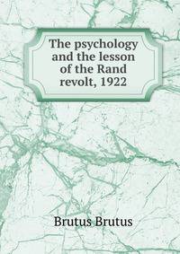 The psychology and the lesson of the Rand revolt, 1922
