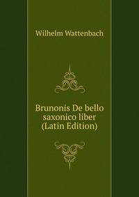 Brunonis De bello saxonico liber (Latin Edition)