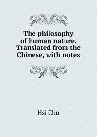 The philosophy of human nature. Translated from the Chinese, with notes