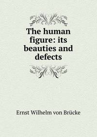 The human figure: its beauties and defects