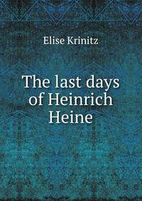 The last days of Heinrich Heine