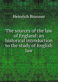 The sources of the law of England: an historical introduction to the study of English law