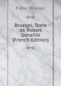Bruegel. Texte de Robert Genaille (French Edition)