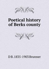 Poetical history of Berks county