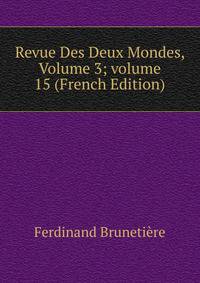Revue Des Deux Mondes, Volume 3; volume 15 (French Edition)
