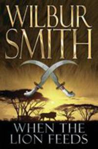 When the Lion Feeds. Wilbur Smith / Когда пируют львы