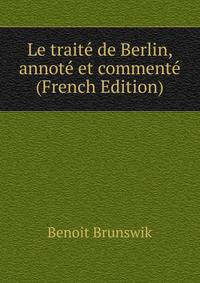 Le traite de Berlin, annote et commente (French Edition)