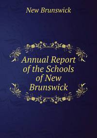 Annual Report of the Schools of New Brunswick