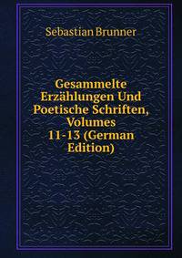 Gesammelte Erzahlungen Und Poetische Schriften, Volumes 11-13 (German Edition)