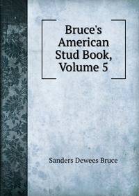 Bruce's American Stud Book, Volume 5