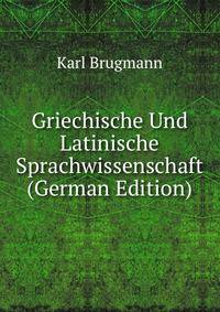 Griechische Und Latinische Sprachwissenschaft (German Edition)