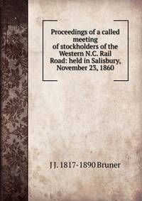 Proceedings of a called meeting of stockholders of the Western N.C. Rail Road: held in Salisbury, November 23, 1860