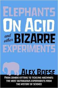Elephants on Acid: And Other Bizarre Experiments