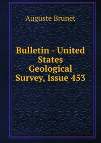 Bulletin - United States Geological Survey, Issue 453