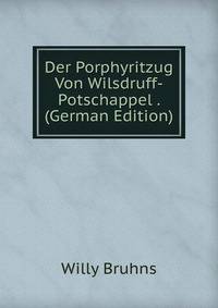 Der Porphyritzug Von Wilsdruff-Potschappel . (German Edition)