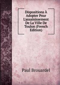 Dispositions ? Adopter Pour L'assainissement De La Ville De Toulon (French Edition)