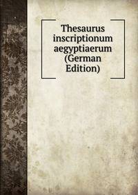 Thesaurus inscriptionum aegyptiaerum (German Edition)