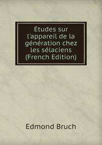 ?tudes sur l'appareil de la g?n?ration chez les s?laciens (French Edition)