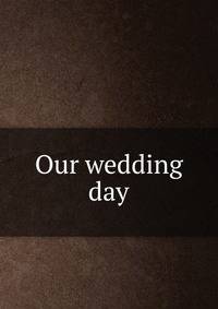 Our wedding day