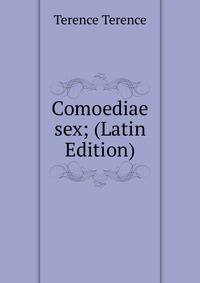 Comoediae sex; (Latin Edition)