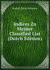 Indices Zu Meiner Classified List (Dutch Edition)