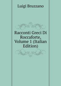 Racconti Greci Di Roccaforte, Volume 1 (Italian Edition)