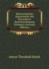 Balneologische Aphorismen Mit Besonderer Ber?cksichtigung Driburg's (German Edition)