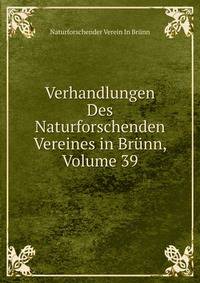 Verhandlungen Des Naturforschenden Vereines in Brunn, Volume 39
