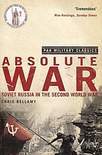 Absolute War: Soviet Russia in the Second World War