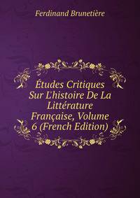 ?tudes Critiques Sur L'histoire De La Litt?rature Fran?aise, Volume 6 (French Edition)