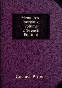 Memoires-Journaux, Volume 2 (French Edition)