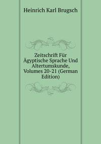 Zeitschrift Fur Agyptische Sprache Und Altertumskunde, Volumes 20-21 (German Edition)