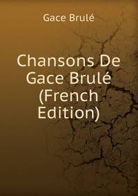 Chansons De Gace Brule (French Edition)