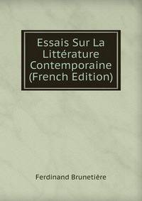 Essais Sur La Litterature Contemporaine (French Edition)