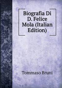 Biografia Di D. Felice Mola (Italian Edition)