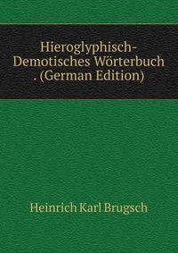 Hieroglyphisch-Demotisches Worterbuch . (German Edition)