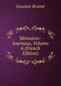 Memoires-Journaux, Volume 6 (French Edition)