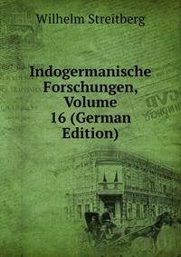 Indogermanische Forschungen, Volume 16 (German Edition)