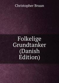Folkelige Grundtanker (Danish Edition)