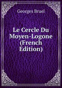 Le Cercle Du Moyen-Logone (French Edition)
