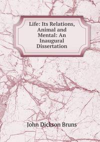 Life: Its Relations, Animal and Mental: An Inaugural Dissertation