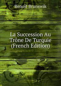 La Succession Au Trone De Turquie (French Edition)