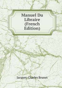 Manuel Du Libraire (French Edition)