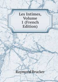 Les Intimes, Volume 1 (French Edition)