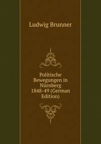 Politische Bewegungen in Nurnberg 1848-49 (German Edition)