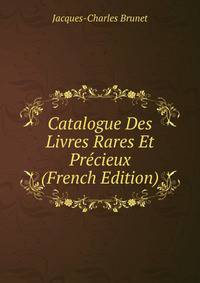 Catalogue Des Livres Rares Et Precieux (French Edition)