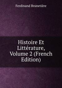 Histoire Et Litterature, Volume 2 (French Edition)